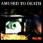 Amused to death